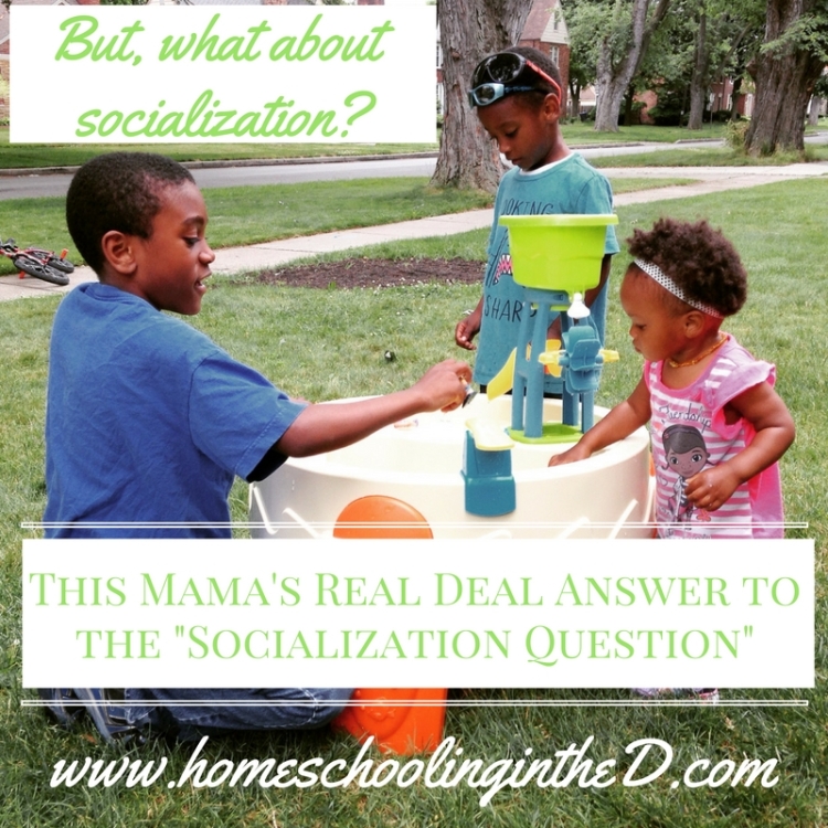 This Mama's Real Deal Answer to the %22Socialization Question%22